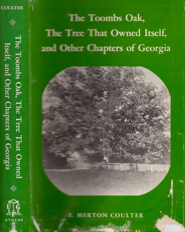 Item #12133 The Toombs Oak,The Tree That Owned Itself, and Other Chapters of Georgia. E. Merton Coulter.