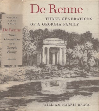 Item #12134 De Renne: Three Generations of a Georgia Family. William Harris Bragg