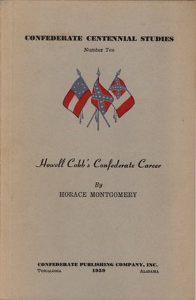 Item #12153 Howell Cobb's Confederate Career. Horace Montgomery