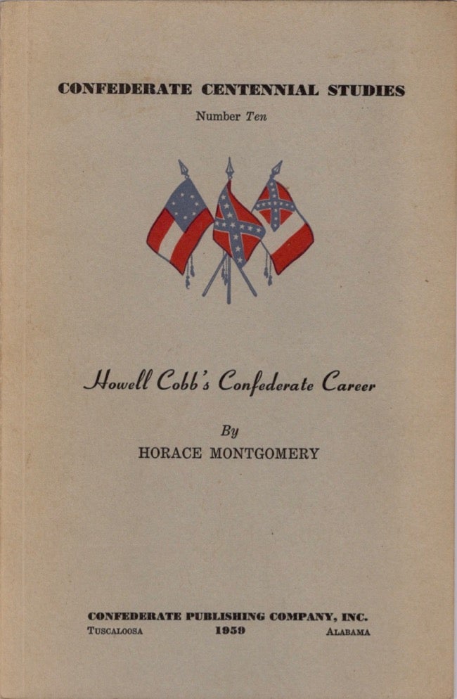 Item #12153 Howell Cobb's Confederate Career. Horace Montgomery.