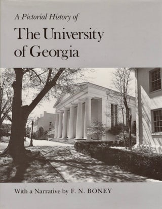 Item #12183 A Pictorial History of the University of Georgia. F. N. Boney
