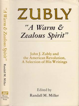 Item #12262 "Warm and Zealous Spirit" John J. Zubly and the American Revolution, A Selection of...