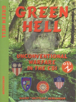 Item #12270 Green Hell Unconventional Warfare in CBI. Harry "Skittles" Hengshoon
