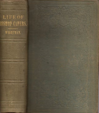 Item #12307 Life of William Capers, D.D., One of the Bishops of the Methodist Episcopal Church,...