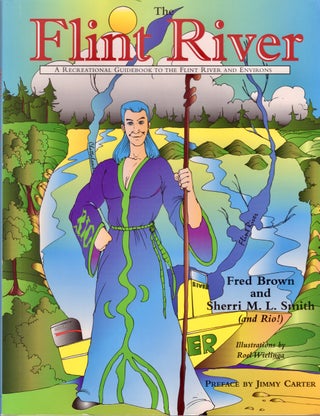 Item #12493 The Flint River A Recreational Guidebook to the Flint River and Environs. Fred Brown,...