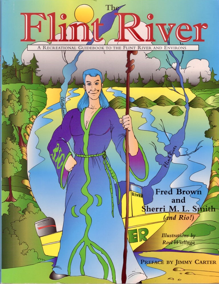Item #12493 The Flint River A Recreational Guidebook to the Flint River and Environs. Fred Brown, Sherri M. L. Smith.