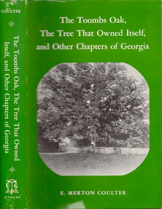 Item #12552 The Toombs Oak,The Tree That Owned Itself, and Other Chapters of Georgia. E. Merton...