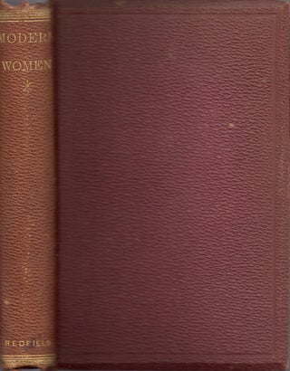 Item #12558 Modern Women and What is Said of Them A Reprint of A Series of Articles in the...