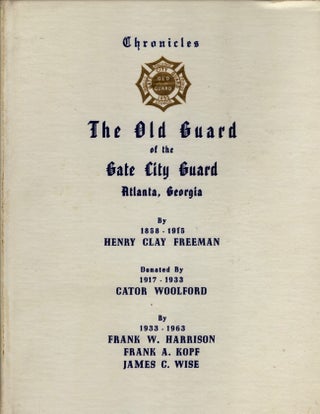 Item #12571 Chronicles of the Gate City Guard Atlanta, Georgia. Henry Clay Freeman, Cator...