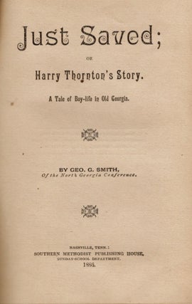Item #12576 Just Saved; or Harry Thornton's Story. A Tale of Boy-Life in Georgia. Geo. G. D. D....