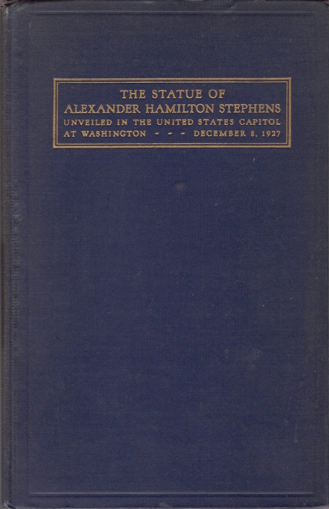 Item #12584 Acceptance and Unveiling of the Statue of Alexander Hamilton Stephens. Alexander Hamilton Stephens, United States Senate.