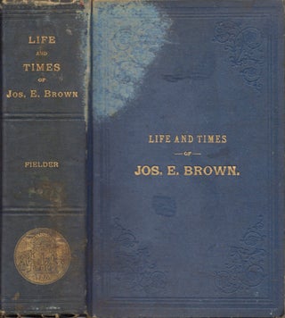 Item #12592 A Sketch of the Life and Times and Speeches of Joseph E. Brown. Herbert Fielder