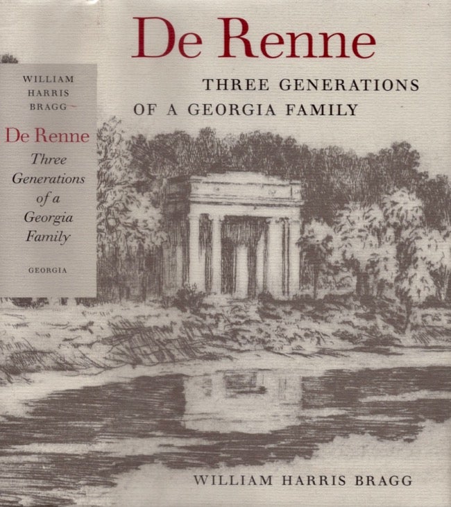 Item #12711 De Renne: Three Generations of a Georgia Family. William Harris Bragg.