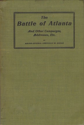 Item #12756 The Battle of Atlanta and Other Campaigns, Addresses, Etc. Major-General Greenville...