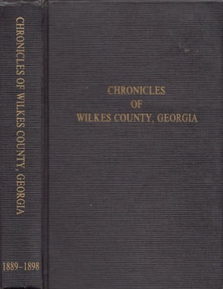 Item #12775 Chronicles of Wilkes County, Georgia from Washington's Newspaper 1889-1898. Mary...