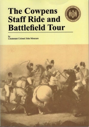 Item #12852 The Cowpens Staff Ride and Battlefield Tour. Lieutenant Colonel John Moncure