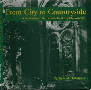 Item #12917 From City to Countryside A Guidebook to the Landmarks of Augusta, Georgia. Bryan M....
