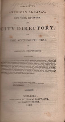 Longworth's American Almanac, New-York Register, and City Directory, for The Sixty-Fourth Year of. Thomas Longworth.