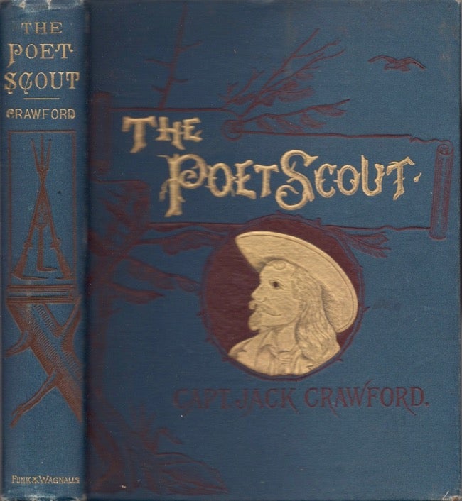 Item #12977 The Poet Scout. A Book of Song and Story. Captain Jack Crawford, U. S. Army Late Chief of Scouts.