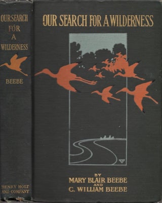 Item #12979 Our Search for A Wilderness An Account of Two Ornithological Expeditions to Venezuela...