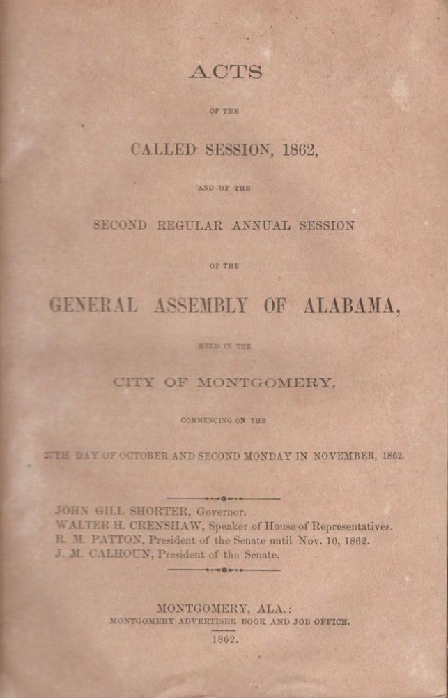 Item #13012 Acts of the Called Session, 1862, And of the Second Regular Annual Session of the General Assembly of Alabama, Held in the City of Montgomery, Commencing on the 27th Day of October and Second Monday in November, 1862. Alabama.
