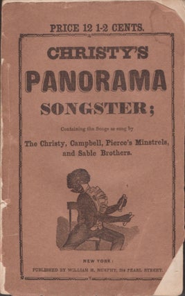 Item #13021 Christy's Panorama Songster; Containing the Songs as sung by The Christy, Campbell,...
