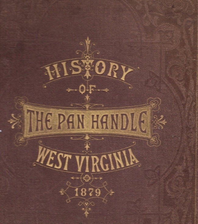 Item #13049 History of The Pan-Handle; Being Historical Collections of the Counties of Ohio, Brooke, Marshall and Hancock, West Virginia. compiled, written by, J. H. Newton, G. G. Nichols, A. G. Sprankle.