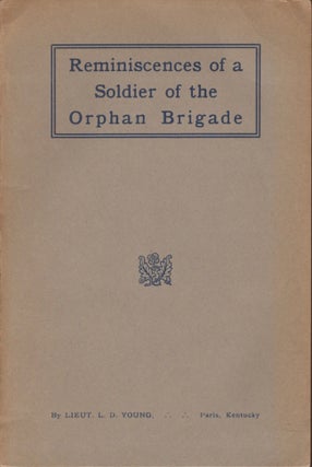 Item #13051 Reminiscences of a Soldier of the Orphan Brigade. Lieut. L. D. Young