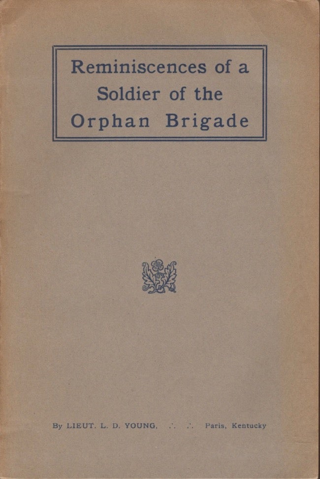 Item #13051 Reminiscences of a Soldier of the Orphan Brigade. Lieut. L. D. Young.