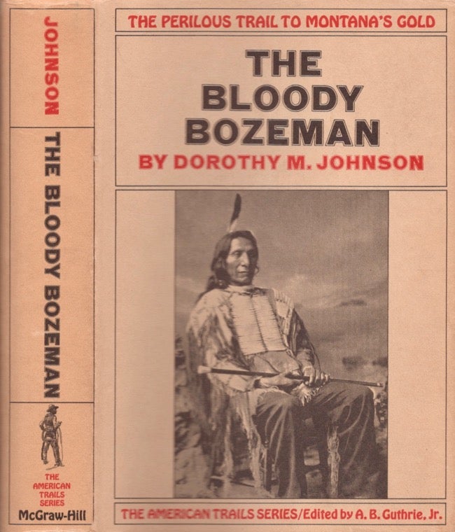 Item #13060 The Bloody Bozeman The Perilous Trail to Montana's Gold. Dorothy Johnson.