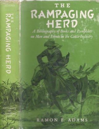 Item #13068 The Rampaging Herd A Bibliography of Books and Pamphlets on Men and Events in the...