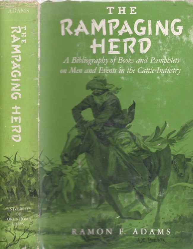 Item #13068 The Rampaging Herd A Bibliography of Books and Pamphlets on Men and Events in the Cattle Industry. Ramon F. Adams.