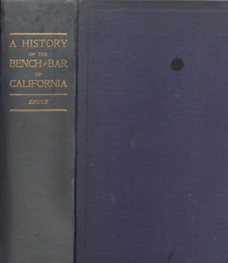 Item #13078 History of the Bench and Bar of California. Oscar T. Shuck