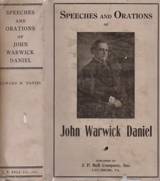 Item #13085 Speeches and Orations of John Warwick Daniel. Edward M. Daniel