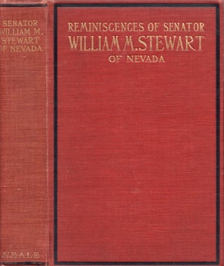 Item #13093 Reminiscences of Senator William M. Stewart of Nevada. Senator William M. Stewart,...