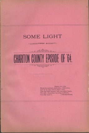 Item #13159 Some Light Upon A Chariton County Episode of '64. Louis Benecke, 49th Missouri...