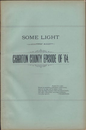 Item #13160 Some Light Upon A Chariton County Episode of '64. Louis Benecke, 49th Missouri...