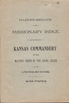 Item #13163 Hazen's Brigade at Missionary Ridge. A Paper Prepared and Read Before the Kansas...