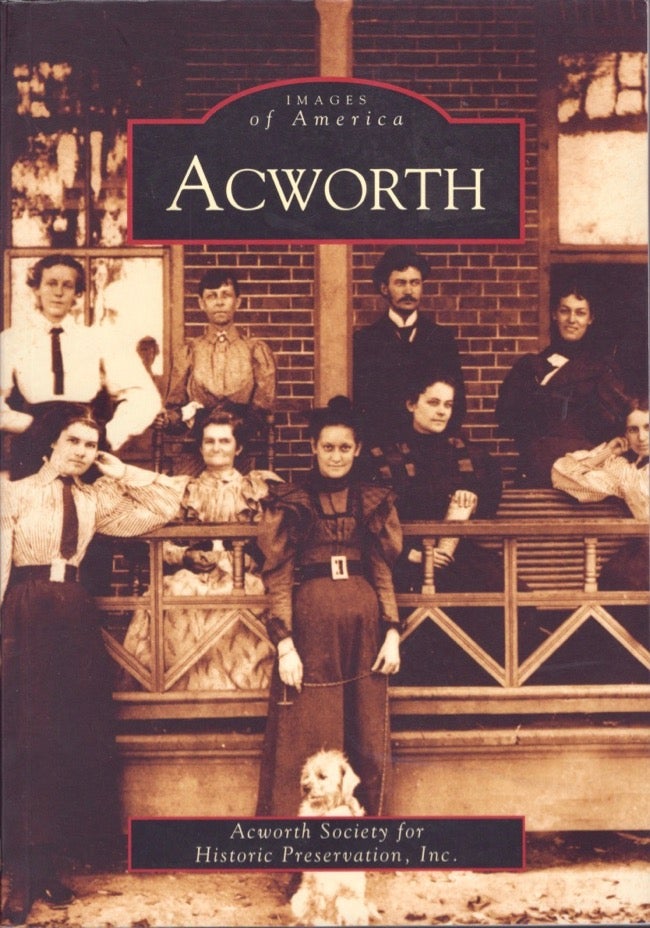 Item #13194 Images of America: Acworth. Inc Acworth Society for Historic Preservation.