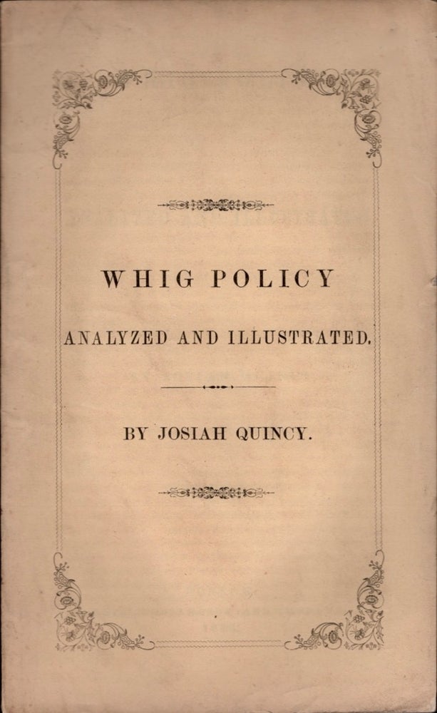 Item #13255 Whig Policy Analyzed and Illustrated. Josiah Quincy.