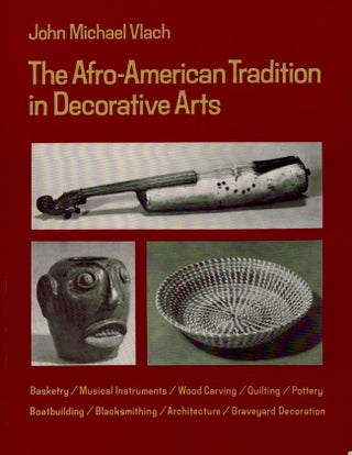 Item #13266 The Afro-American Tradition in Decorative Arts. John Michael Vlach