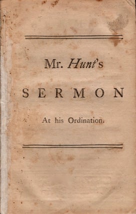Item #13334 A Sermon Preached September 25th 1771. By John Hunt, M.A. At his Ordination, and at...