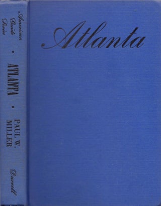 Item #13396 Atlanta: A City of the Modern South. Paul Miller