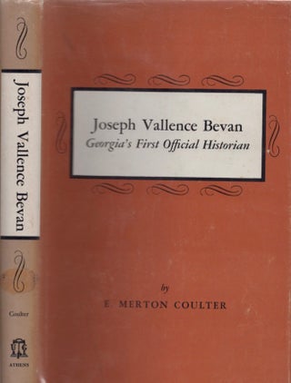 Item #13406 Joseph Vallence Bevan Georgia's First Official Historian. E. Merton Coulter