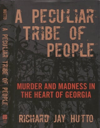 Item #13421 A Peculiar Tribe of People: Murder and Madness in The Heart of Georgia. Richard Jay...