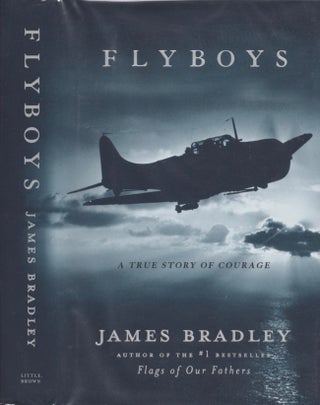 Item #13426 Flyboys: A True Story of Courage. James Bradley