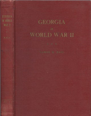 Item #13436 Georgia in World War II: A Study of the Military and the Civilian Effort. Lamar Q. Ball