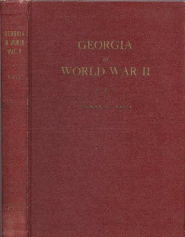 Item #13436 Georgia in World War II: A Study of the Military and the Civilian Effort. Lamar Q. Ball.