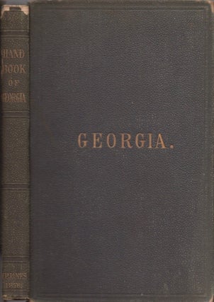Item #13439 Hand-Book of the State of Georgia. Thomas P. Janes, Commissioner of Agriculture of...