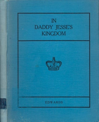 Item #13465 In Daddy Jesse's Kingdom. Mary Roxie Edwards, Mrs. Harry Stillwell Edwards
